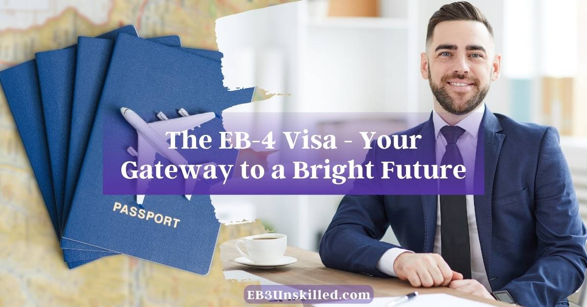 EB-4 Visa Secure Your Path To The United States With Us.